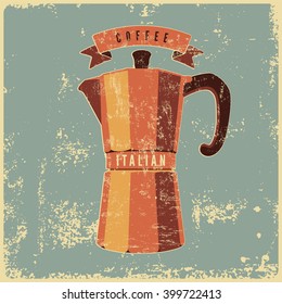 Coffee typographical vintage style grunge poster with classic moka pot coffee maker. Retro vector illustration.