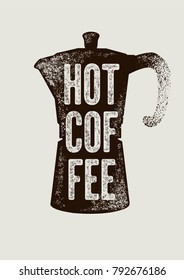 Coffee typographical vintage style grunge poster with classic moka pot coffee maker. Retro vector illustration.