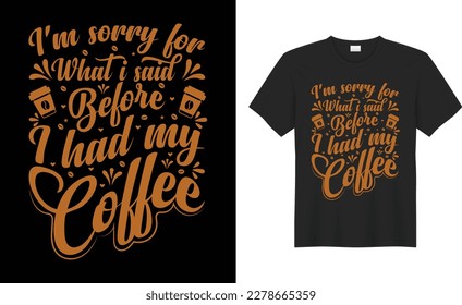 Coffee Typography, calligraphy, lettering, Hand drawing, poster, funny print Vector t-shirt design. Vintage, Good, best, hot, smell, love quote SVG cut files. Drink, text, black, slogan, inspirational