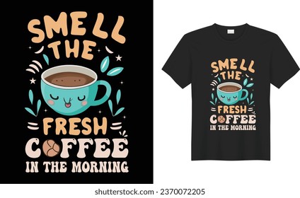 Coffee Typography, calligraphy, lettering, Hand drawing, poster, funny print Vector t-shirt design. Vintage, Good, best, hot, smell, love quote  files. Drink, text, black, slogan, inspirational