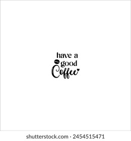 Coffee Typography design, Design for cappuccino lover, Black and White design of Coffee, Editable cut file, Vector