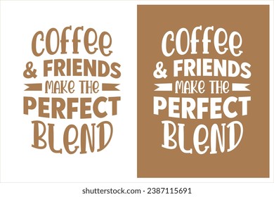 Coffee typography design for print on demand, coffee lover shirt, coffee first friend, print for t shirt, mug, pillow cover and others