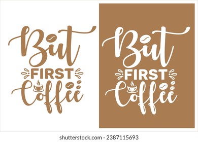 Coffee typography design for print on demand, coffee lover shirt, coffee first friend, print for t shirt, mug, pillow cover and others