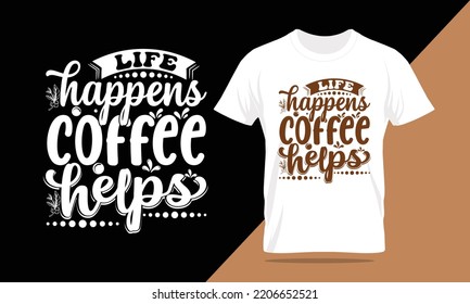 coffee typography lettering t-shirt design and apparel. T-shirt Template Vector Illustration for Print on Demand Tee, Clothing, quotes about life, adventure, drink, hobbies, dreaming, and inspiration.