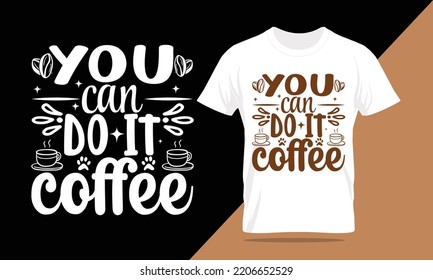 coffee typography lettering t-shirt design and apparel. T-shirt Template Vector Illustration for Print on Demand Tee, Clothing, quotes about life, adventure, drink, hobbies, dreaming, and inspiration.