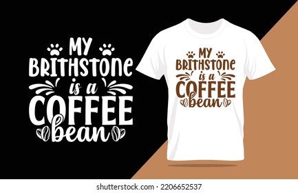coffee typography lettering t-shirt design and apparel. T-shirt Template Vector Illustration for Print on Demand Tee, Clothing, quotes about life, adventure, drink, hobbies, dreaming, and inspiration.