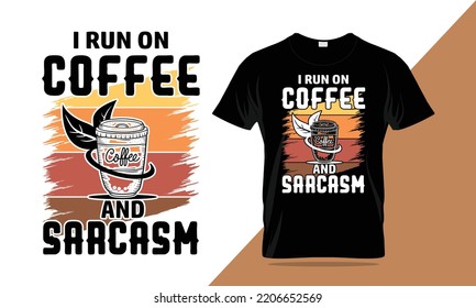 coffee typography lettering t-shirt design and apparel. T-shirt Template Vector Illustration for Print on Demand Tee, Clothing, quotes about life, adventure, drink, hobbies, dreaming, and inspiration.