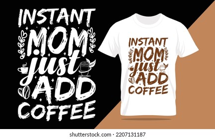 coffee typography lettering t-shirt design and apparel. T-shirt Template Vector Illustration for Print on Demand Tee, Clothing, quotes about life, adventure, drink, hobbies, dreaming, and inspiration.