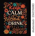 Coffee Typography t-shirt design with flower for your business, vector template desing