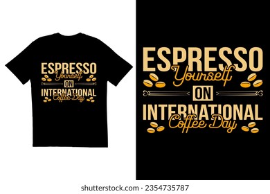 Coffee Typography t-shirt design. International Coffee Day t-shirt design. Espresso Yourself on International Coffee Day quote t-shirt design