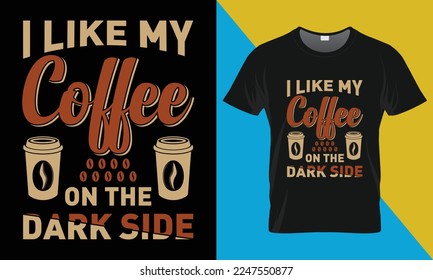 Coffee typography t-shirt design. Perfect for print items and bags, posters, cards, vector illustration. Isolated on black background

