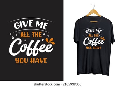 Coffee typography T-Shirt design, Coffee quotes svg craft design