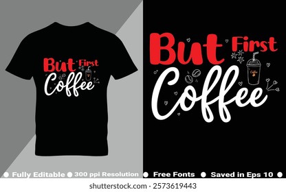 Coffee typography t-shirt design vector quotes with hand drawn lettering t shirt for pod. Print on mugs, tees, sticker, bags, poster, template, banner. Saved in EPS 10