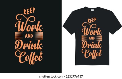 Coffee typography t-shirt design.Coffee vector, ; illustration design., coffee lovers t shirt design print ready template.