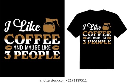  Diseño vectorial de camisetas de tipografía de café. Me gusta el café y quizá 3 personas. Perfecto para imprimir objetos y ruegos, afiches, banner, tarjetas, aislado en fondo negro. 