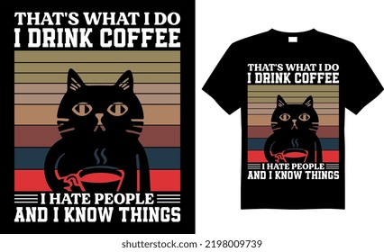 Coffee typography t-shirt vector design. That’s what I do I drink coffee I hate people and I know things. Perfect for print items and begs, posters, banners, and cards, isolated on black background