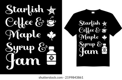 Coffee typography t-shirt vector design. Starfish coffee  maple syrup  jam. Perfect for print items and begs, posters, banners, and cards, isolated on black background.