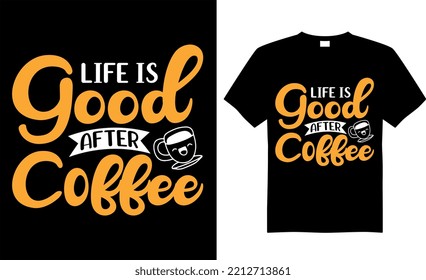 Diseño vectorial de camisetas de tipografía de café. La vida es buena después del café. Cita motivacional e inspiradora. Perfecto para imprimir objetos y ruegos, afiches, banner, tarjetas, aislado en fondo negro. 