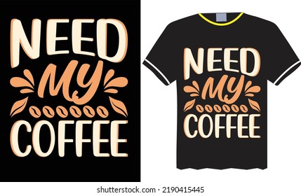 Coffee typogrsphy t-shirt Vector graphic design NEED  MY  COFFEE text
perfect for print item and bags, poster, cards, lsolated , onblack background.
