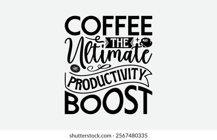 Coffee The Ultimate Productivity Boost - Coffee T-Shirt Design, Illustration For Prints On T-Shirts And Bags, Posters, For Prints, Posters, Cards.