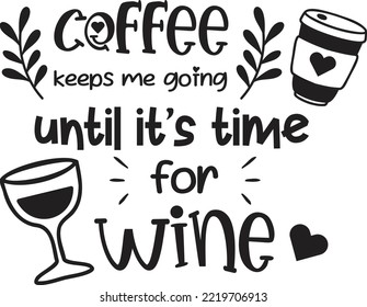 coffee until wine lettering and coffee quote illustration isolated on background