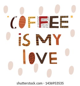 Coffee vector print with text  coffee is my love. Hand drawn original  lettering. 