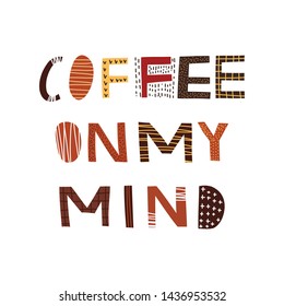 Coffee vector print with text Coffee. On my mind. Hand drawn original  lettering.