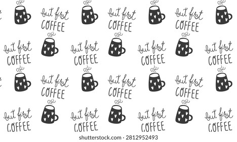 Coffee vector seamless pattern with doodle mugs and handwritten quote text on white background. Minimalist coffee shop repeating texture for cafe wallpaper, paper cup, and wrapping design.