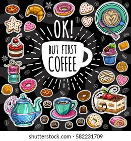 Coffee vector set. Ok, but first coffee, pot, cup, coffee beans, cappuccino, coffee, sweets, cookies, cake, star, biscuit, croissant, candies, donuts. Lettering, quote. Hand drawn design elements.