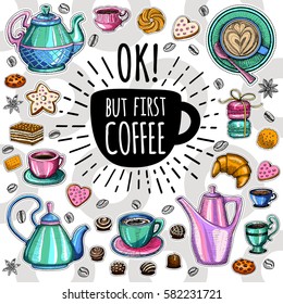 Coffee vector set. Ok, but first coffee, pot, cup, coffee beans, cappuccino, coffee, sweets, cookies, cake, star, biscuit, croissant, candies, donuts. Lettering, quote. Hand drawn design elements.