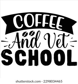 Coffee and Vet School   SVG  T shirt design Vector File