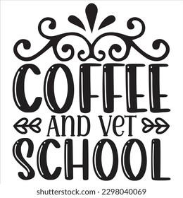 Coffee and Vet School   SVG  T shirt design Vector File