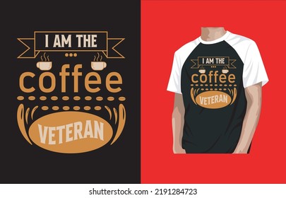 I AM THE COFFEE VETERAN VECTOR T-SHIRT DESIGN.