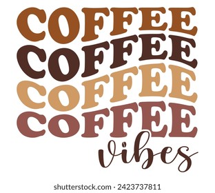 Coffee Vibes Svg,Coffee Svg,Coffee Retro,Funny Coffee Sayings,Coffee Mug Svg,Coffee Cup Svg,Gift For Coffee,Coffee Lover,Caffeine Svg,Svg Cut File,Coffee Quotes,Sublimation Design, svg