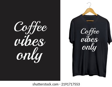 Coffee vibes typography T-Shirt design, Coffee quotes svg, coffee craft vector