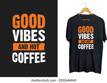 Coffee vibes typography t-shirt design, hot coffee quotes shirt svg

