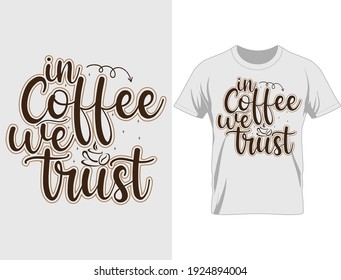 In coffee we trust typography t-shirt design, T Shirt Design Vector