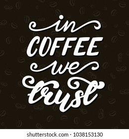 In Coffee We Trust. Vector illustration. 
