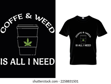 Coffee Weed Is Weed T-Shirt Design. svg