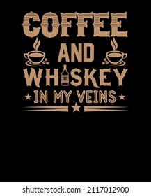 coffee and whiskey in my veins t-shirt design. coffee and whiskey lovers T-shirt design for men.