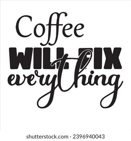 coffee will fix everthing background inspirational positive quotes, motivational, typography, lettering design