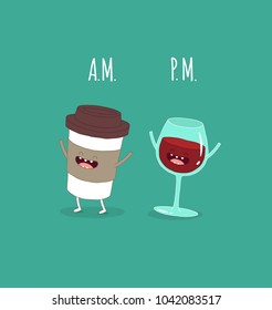 Coffee, wine, coffee take away, drink coffee in the morning, wine in the evening. Funny image. Use for cards, fridge magnets, stickers, posters.