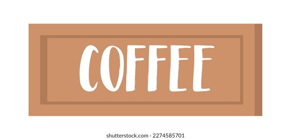 Coffee Wooden Signboard Isolated on White Background. Sign for Coffee Shop or Street Cafe. Design Element, Icon