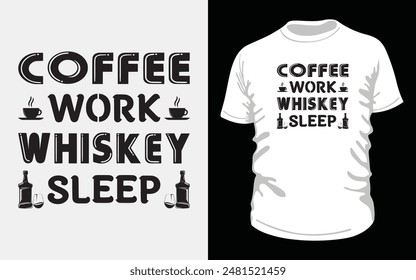 coffee work whiskey sleep" Perfect for casual wear, this vintage-inspired design in black color text with unique elements bottle, glass and tea cup . Ideal for fun occasions! for white color t-shirt