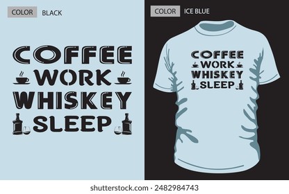 coffee work whiskey sleep" Perfect for casual wear, this vintage-inspired design in black color text with unique elements bottle, glass and tea cup . Ideal for fun occasions! for blue color t-shirt