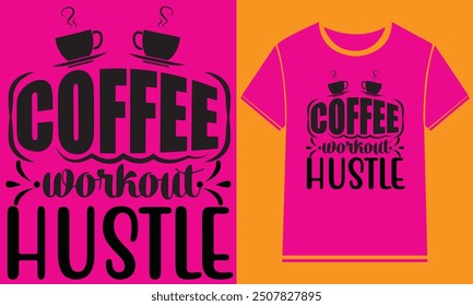 Coffee workout hustle t shirt design,Typography Custom Coffee T Shirt Design
