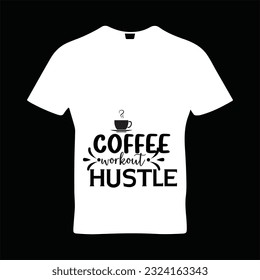 Coffee workout hustle t-shirt design. Here You Can find and Buy t-Shirt Design. Digital Files for yourself, friends and family, or anyone who supports your Special Day and Occasions.