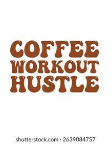 coffee workout hustle.	T-SHIRT DESIGN. PRINT TEMPLATE.TYPOGRAPHY VECTOR ILLUSTRATION.