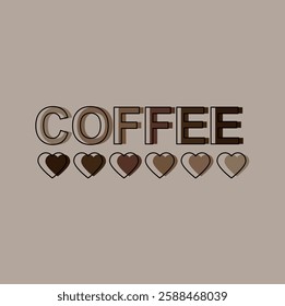 Coffee. Writing in neutral colors derived from brown and six hearts in the same tone below. Vector for silkscreen, dtg, dtf, t-shirts, signs, banners, Subimation Jobs or for any application.