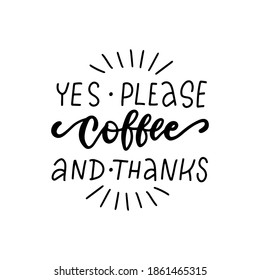 COFFEE - Yes please and thanks - vector lettering card, print